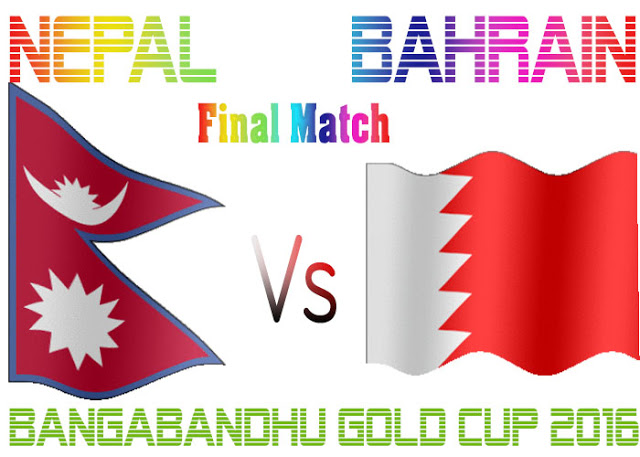 Nepal Vs Bahrain Final Match Bangabandhu Gold Cup 2016 Live Streaming Watch Online