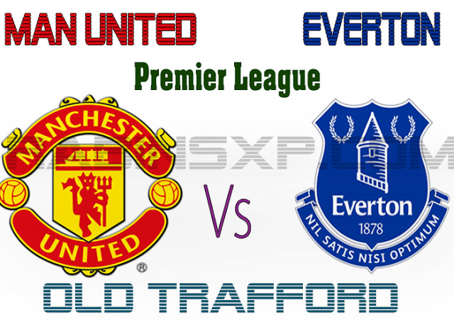 Manchester United Vs Everton FC Live Streaming Match from Old Trafford