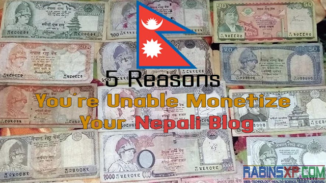 Unable To Monetize Your Nepali Blog - 5 Reasons For Nepali Bloggers
